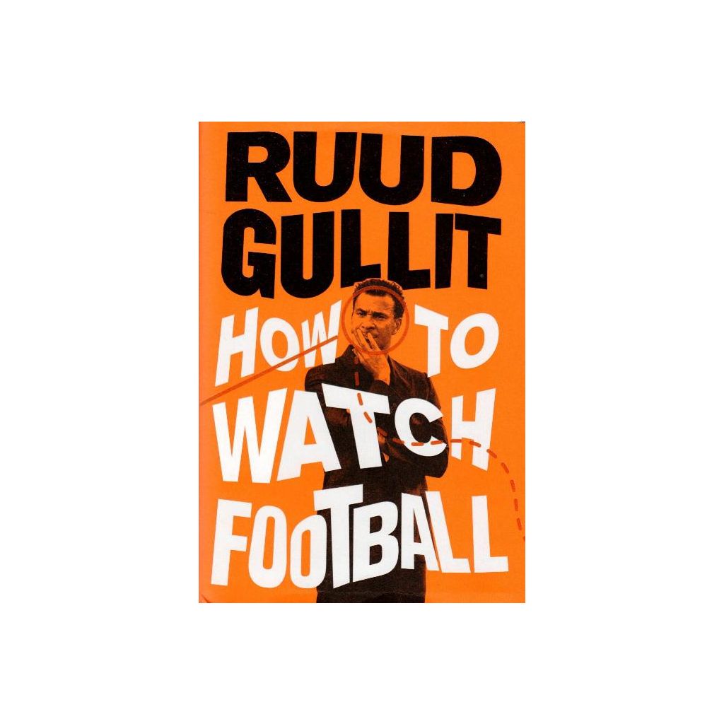 Ruud Gullit - How to watch football