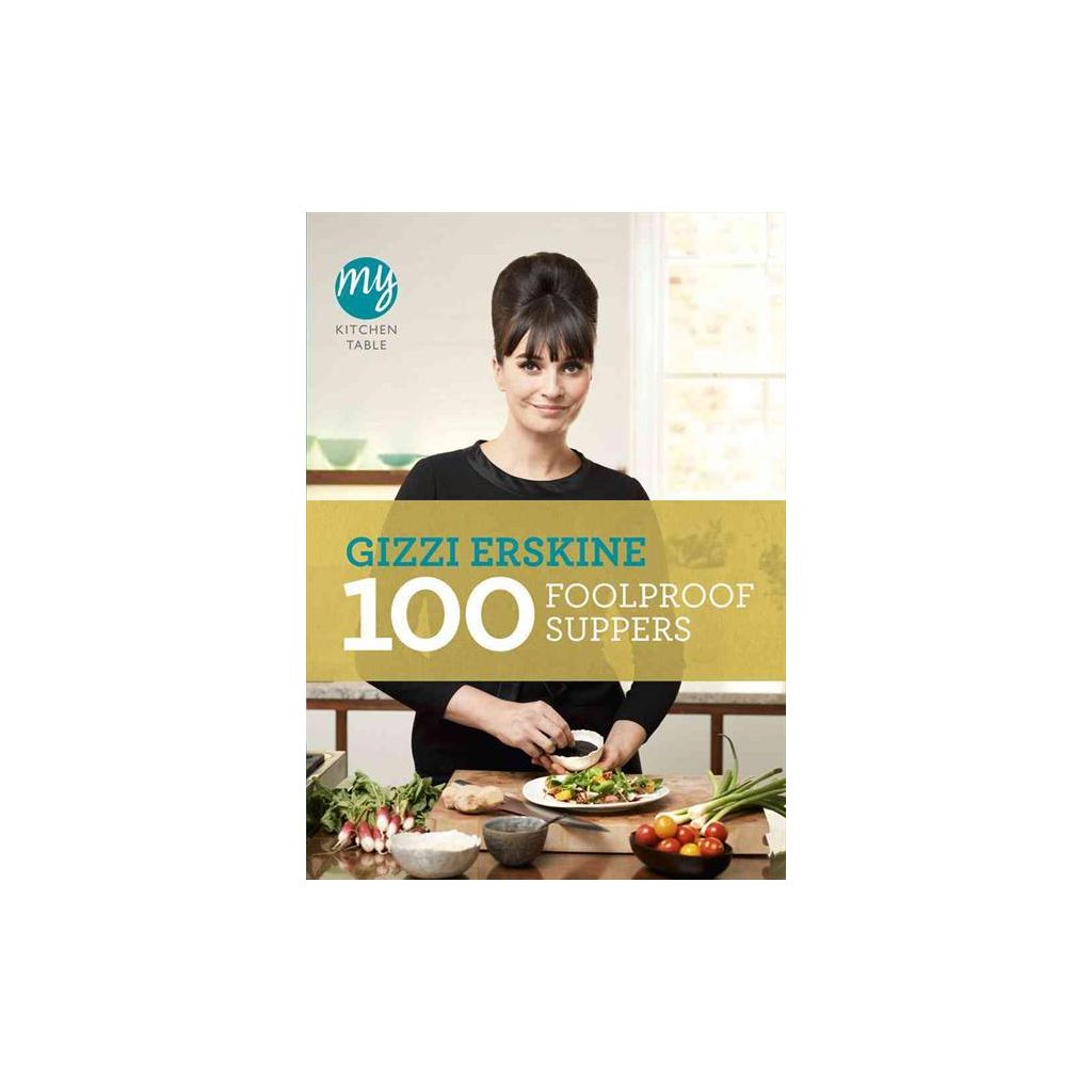 Gizzi Erskine - 100 foolproof suppers