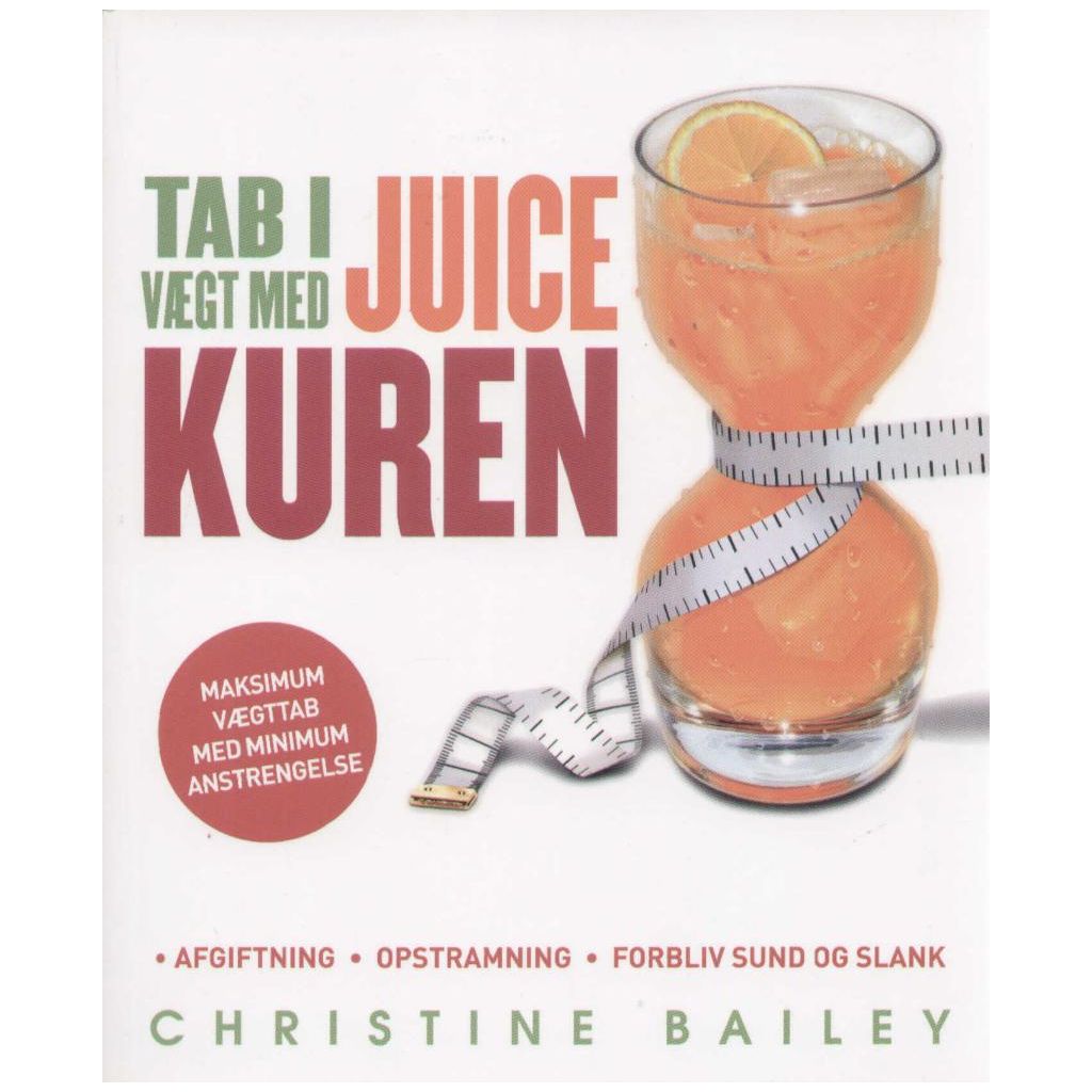Christine Bailey - Tab i vægt med juice kuren